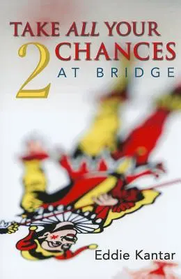 Saisissez toutes vos chances au Bridge Volume 2 - Take All Your Chances at Bridge Volume 2