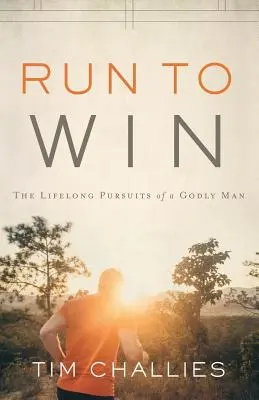 Courir pour gagner : la quête d'un homme de Dieu tout au long de sa vie - Run to Win: The Lifelong Pursuits of a Godly Man