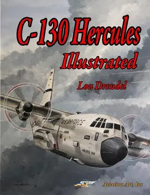 C-130 Hercules illustré - C-130 Hercules Illustrated