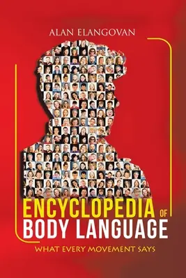 Encyclopédie du langage corporel : Ce que chaque mouvement dit - Encyclopedia of Body Language: What Every Movement Says