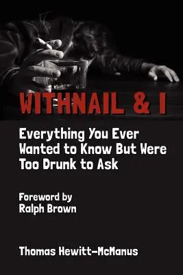 Withnail & I : Tout ce que vous avez toujours voulu savoir mais que vous étiez trop ivre pour demander - Withnail & I: Everything You Ever Wanted to Know But Were Too Drunk to Ask
