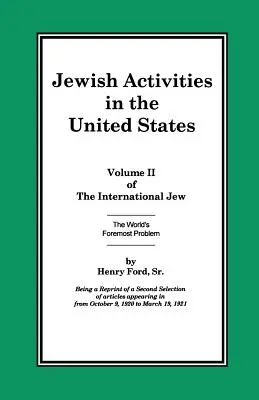 The International Jew Volume II : Jewish Activities in the United States (en anglais) - The International Jew Volume II: Jewish Activities in the United States