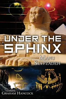 Under the Sphinx : the Search for the Hieroglyphic Key to the Real Hall of Records (Sous le sphinx : la recherche de la clé hiéroglyphique de la véritable salle des archives). - Under the Sphinx: the Search for the Hieroglyphic Key to the Real Hall of Records.