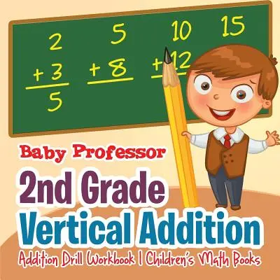 Le livre de géographie pour les enfants - Livres de voyage pour les enfants - 2nd Grade Vertical Addition - Addition Drill Workbook - Children's Math Books