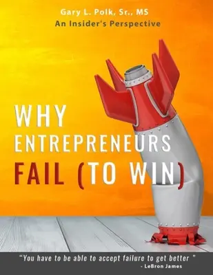 Pourquoi les entrepreneurs échouent : Le point de vue d'un initié - Why Entrepreneurs Fail: An Insider's Perspective