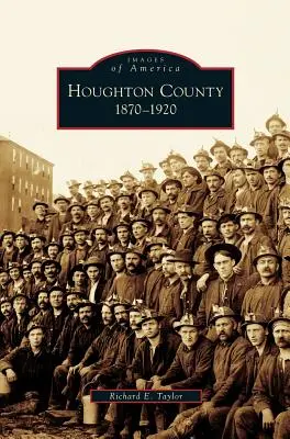 Le comté de Houghton, 1870-1920 - Houghton County, 1870-1920