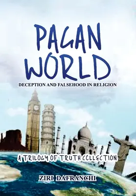 Le monde païen : La tromperie et le mensonge dans la religion - Pagan World: Deception And Falsehood In Religion