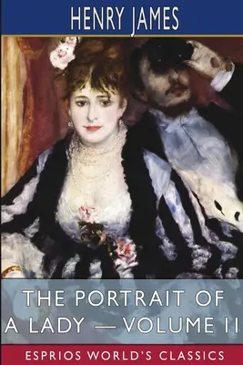 Le portrait d'une dame - Volume II (Classiques Esprios) - The Portrait of a Lady - Volume II (Esprios Classics)