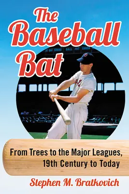 La batte de baseball : Des arbres aux ligues majeures, du 19e siècle à aujourd'hui - The Baseball Bat: From Trees to the Major Leagues, 19th Century to Today