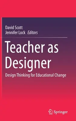 L'enseignant en tant que concepteur : Penser le design pour changer l'éducation - Teacher as Designer: Design Thinking for Educational Change