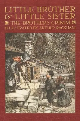 Petit frère et petite sœur et autres contes des frères Grimm - Little Brother & Little Sister and Other Tales by the Brothers Grimm