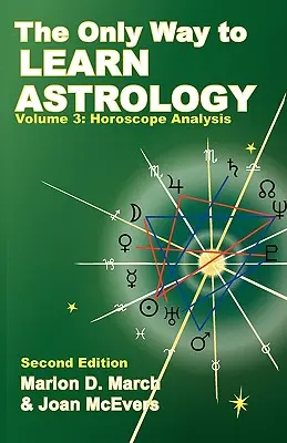 La seule façon d'apprendre l'astrologie, volume 3, deuxième édition - The Only Way to Learn about Astrology, Volume 3, Second Edition