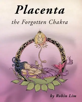 Placenta - le chakra oublié - Placenta - the Forgotten Chakra