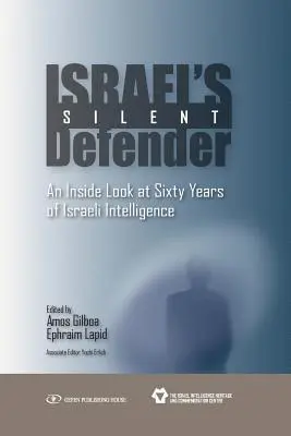 Le défenseur silencieux d'Israël : Un regard de l'intérieur sur soixante ans de renseignement israélien - Israel's Silent Defender: An Inside Look at Sixty Years of Israeli Intelligence