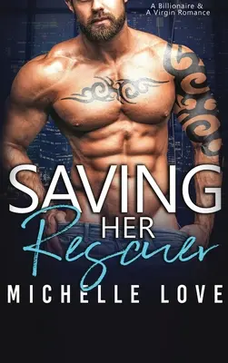 Saving Her Rescuer : Une romance entre un milliardaire et une vierge - Saving Her Rescuer: A Billionaire & A Virgin Romance