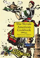 Le livre de cuisine de l'anniversaire slovaque-américain - The Anniversary Slovak-American Cook Book