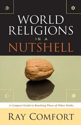 Les religions du monde en un clin d'œil : Un guide compact pour atteindre les adeptes d'autres religions - World Religions in a Nutshell: A Compact Guide to Reaching Those of Other Faiths