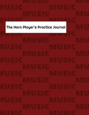 Le journal de pratique du joueur de cor - The Horn Player's Practice Journal