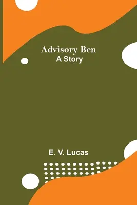 Advisory Ben : Une histoire - Advisory Ben: A Story