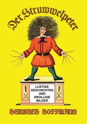 Der Struwwelpeter : Histoires insolites et dessins amusants - Der Struwwelpeter: Lustige Geschichten und Drollige Bilder