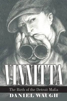 Vinnitta : La naissance de la mafia de Détroit - Vinnitta: The Birth of the Detroit Mafia