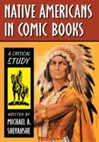 Les Amérindiens dans les bandes dessinées : Une étude critique - Native Americans in Comic Books: A Critical Study