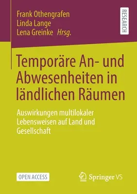 Temporre An- Und Abwesenheiten in Lndlichen Rumen : Auswirkungen Multilokaler Lebensweisen Auf Land Und Gesellschaft - Temporre An- Und Abwesenheiten in Lndlichen Rumen: Auswirkungen Multilokaler Lebensweisen Auf Land Und Gesellschaft