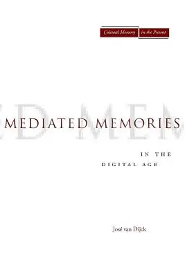 Mémoires médiatisées à l'ère numérique - Mediated Memories in the Digital Age