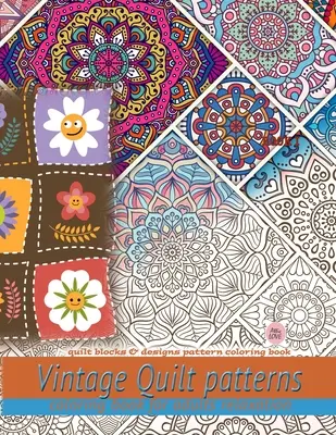 Livre de coloriage de motifs de quilts pour adultes : Quilt blocks & designs pattern coloring book : Quilt blocks & designs pattern coloring book - Vintage Quilt patterns coloring book for adults relaxation: Quilt blocks & designs pattern coloring book: Quilt blocks & designs pattern coloring book