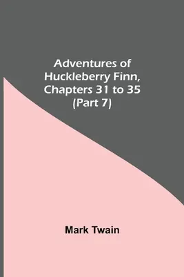 Les Aventures de Huckleberry Finn, chapitres 31 à 35 (partie 7) - Adventures Of Huckleberry Finn, Chapters 31 To 35 (Part 7)