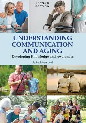 Comprendre la communication et le vieillissement : Développer la connaissance et la prise de conscience - Understanding Communication and Aging: Developing Knowledge and Awareness