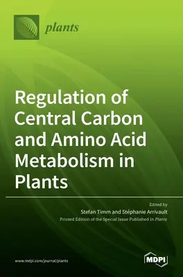 Régulation du métabolisme central du carbone et des acides aminés chez les plantes - Regulation of Central Carbon and Amino Acid Metabolism in Plants