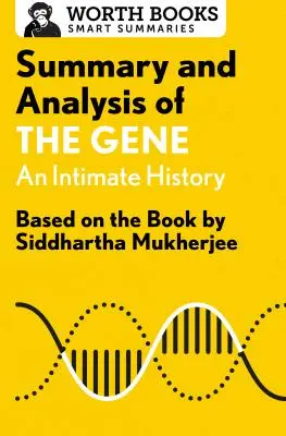 Résumé et analyse de The Gene : An Intimate History : D'après le livre de Siddhartha Mukherjee - Summary and Analysis of the Gene: An Intimate History: Based on the Book by Siddhartha Mukherjee