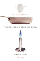 Ce qu'Einstein a dit à son cuisinier : La science en cuisine expliquée - What Einstein Told His Cook: Kitchen Science Explained