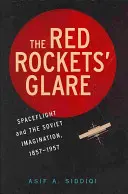 L'éclat des fusées rouges : Le vol spatial et l'imaginaire russe, 1857 1957 - The Red Rockets' Glare: Spaceflight and the Russian Imagination, 1857 1957