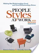 Les styles de personnes au travail...et au-delà : Rendre les mauvaises relations bonnes et les bonnes relations meilleures - People Styles at Work...and Beyond: Making Bad Relationships Good and Good Relationships Better