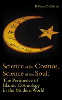 Science du cosmos, science de l'âme : la pertinence de la cosmologie islamique dans le monde moderne - Science of the Cosmos, Science of the Soul: The Pertinence of Islamic Cosmology in the Modern World