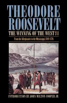 La conquête de l'Ouest, volume 1 : des Alléghanies au Mississippi, 1769-1776 - The Winning of the West, Volume 1: From the Alleghanies to the Mississippi, 1769-1776