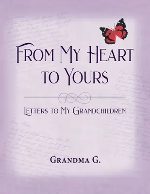 De mon cœur au vôtre, lettres à mes petits-enfants - From My Heart to Yours, Letters to My Grandchildren