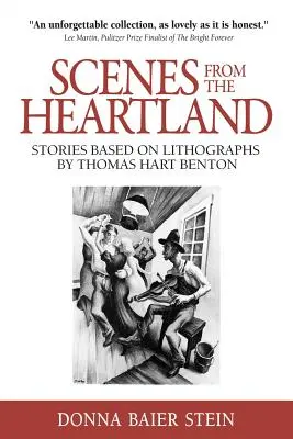 Scènes du cœur : Histoires inspirées des lithographies de Thomas Hart Benton - Scenes from the Heartland: Stories Based on Lithographs by Thomas Hart Benton