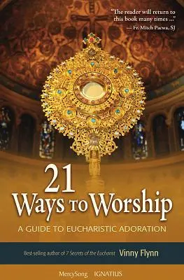 21 façons d'adorer : Guide de l'adoration eucharistique - 21 Ways to Worship: A Guide to Eucharistic Adoration