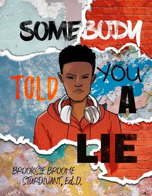 Quelqu'un t'a dit un mensonge : une histoire poétique pour les jeunes hommes - Somebody Told You a Lie: A Poetic Story for Young Men