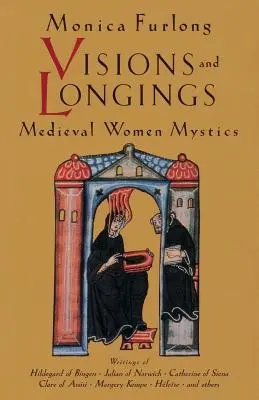 Visions et désirs : Les femmes mystiques du Moyen-Âge - Visions and Longings: Medieval Women Mystics