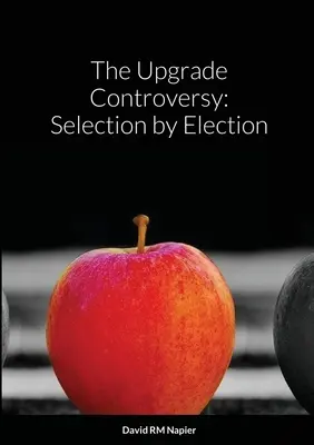 La controverse de la mise à niveau : La sélection par l'élection - The Upgrade Controversy: Selection by Election