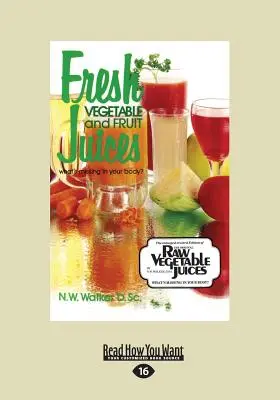 Les jus de fruits et de légumes frais : Que manque-t-il à votre corps ? (Gros caractères 16pt) - Fresh Vegetable and Fruit Juices: What's Missing in Your Body? (Large Print 16pt)