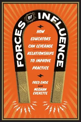 Les forces de l'influence : Comment les éducateurs peuvent tirer parti de leurs relations pour améliorer leur pratique - Forces of Influence: How Educators Can Leverage Relationships to Improve Practice