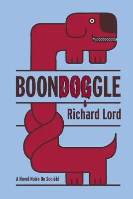 BoonDOGgle : Un Roman Noire de Socit - BoonDOGgle: A Novel Noire de Socit