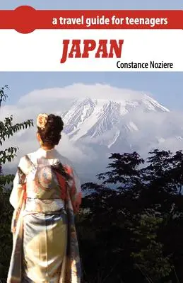 Le Japon : Un guide du Japon pour les adolescents - Japan: A Guide of Japan for Teenagers