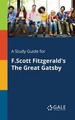 Guide d'étude pour Le Grand Gatsby de F.Scott Fitzgerald - A Study Guide for F.Scott Fitzgerald's The Great Gatsby