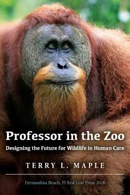 Professeur au zoo : Concevoir l'avenir de la faune sauvage dans les soins humains - Professor in the Zoo: Designing the Future for Wildlife in Human Care